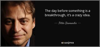 Quote-the-day-before-something-is-a-breakthrough-it-s-a-crazy-idea-peter-diamandis-75-56-81
